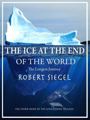 cover image of The Ice at the End of the World (The Whalesong Trilogy #3)